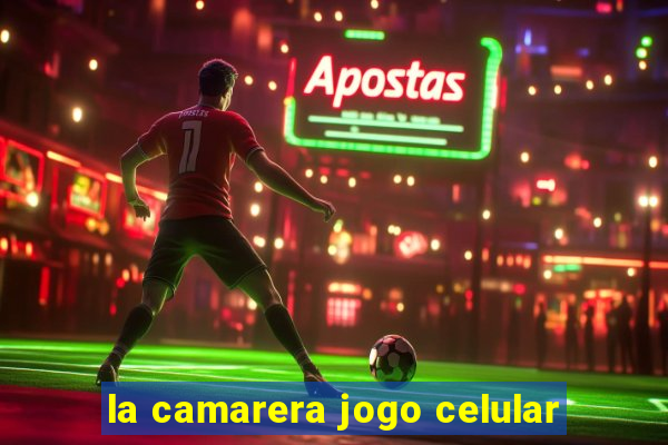 la camarera jogo celular